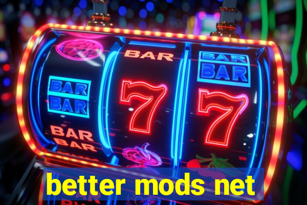 better mods net